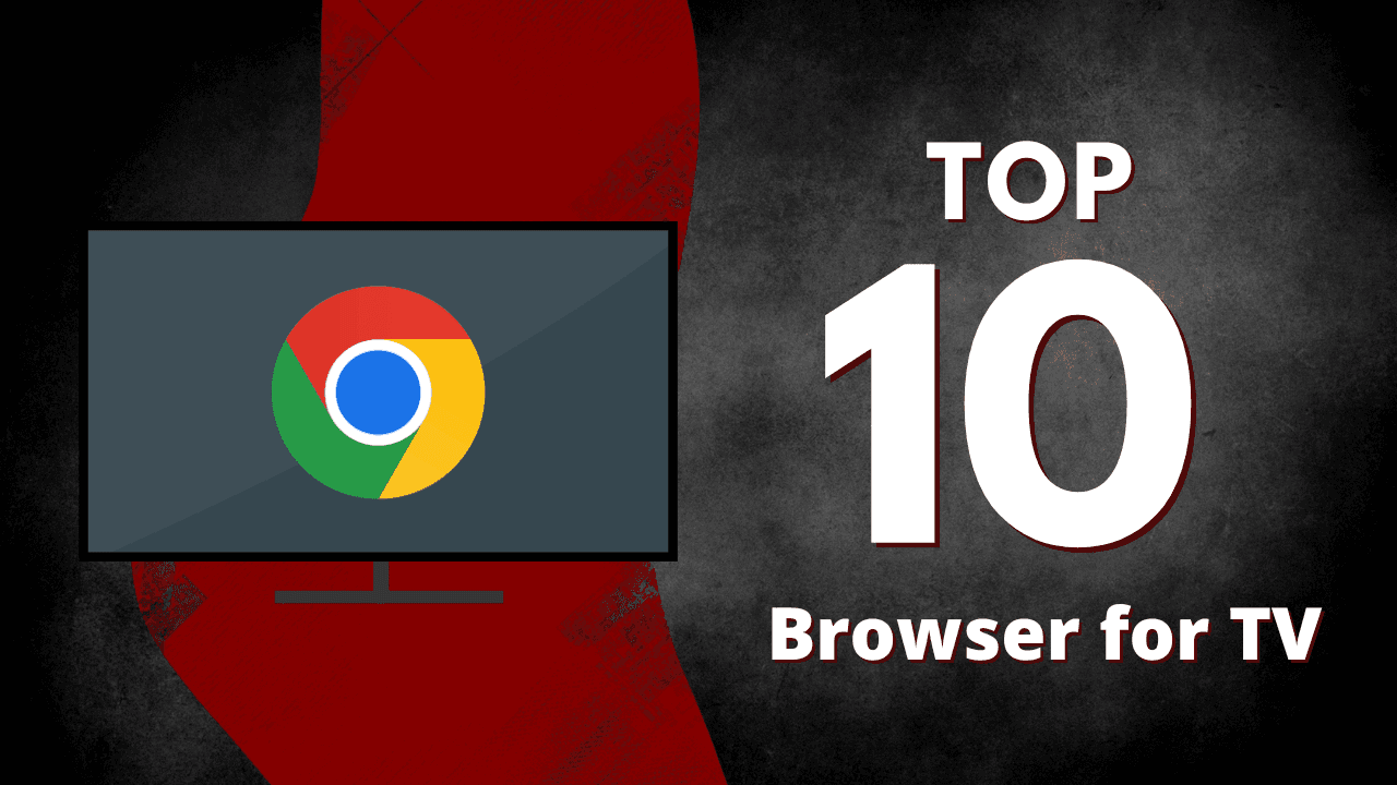 Top 10 Browsers for Android TV